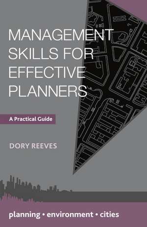 Management Skills for Effective Planners: A Practical Guide de Dory Reeves