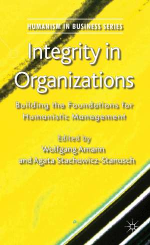 Integrity in Organizations: Building the Foundations for Humanistic Management de W. Amann