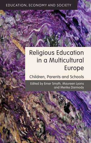 Religious Education in a Multicultural Europe: Children, Parents and Schools de Emer Smyth