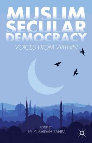 Muslim Secular Democracy: Voices from Within de Lily Zubaidah Rahim