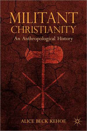 Militant Christianity: An Anthropological History de A. Kehoe