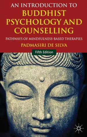 An Introduction to Buddhist Psychology and Counselling: Pathways of Mindfulness-Based Therapies de Kenneth A. Loparo