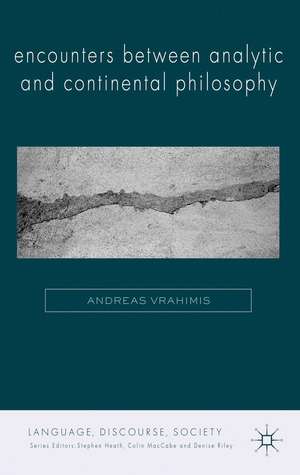 Encounters between Analytic and Continental Philosophy de A. Vrahimis