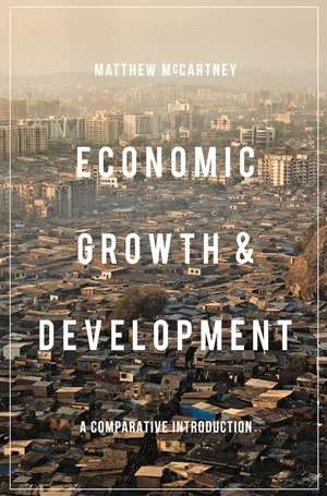 Economic Growth and Development: A Comparative Introduction de Matthew McCartney