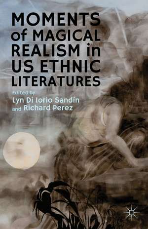 Moments of Magical Realism in US Ethnic Literatures de Kenneth A. Loparo