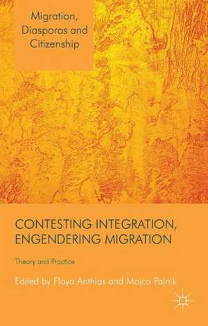 Contesting Integration, Engendering Migration: Theory and Practice de F. Anthias