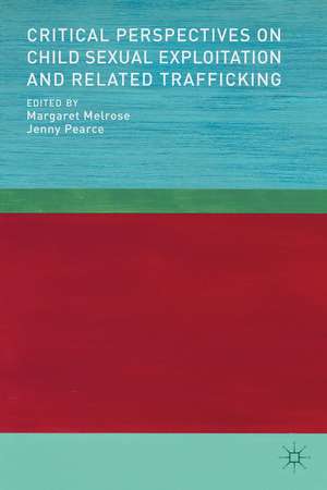 Critical Perspectives on Child Sexual Exploitation and Related Trafficking de M. Melrose