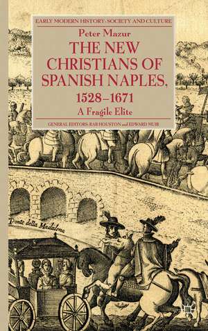 The New Christians of Spanish Naples 1528-1671: A Fragile Elite de P. Mazur