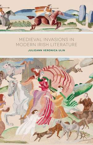 Medieval Invasions in Modern Irish Literature de J. Ulin