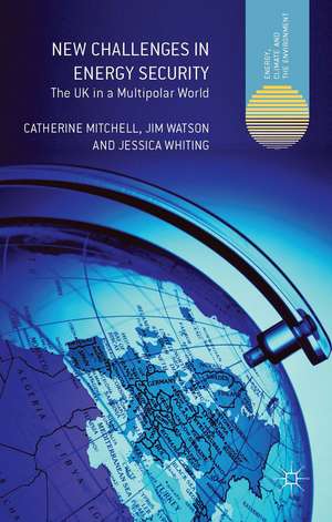 New Challenges in Energy Security: The UK in a Multipolar World de C. Mitchell