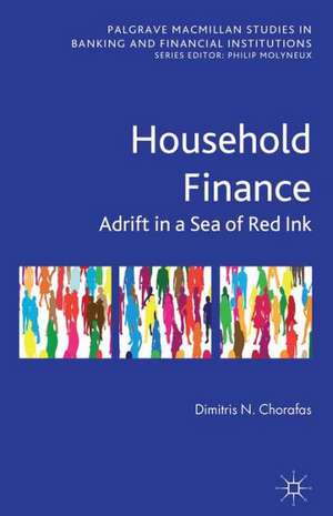 Household Finance: Adrift in a Sea of Red Ink de D. Chorafas