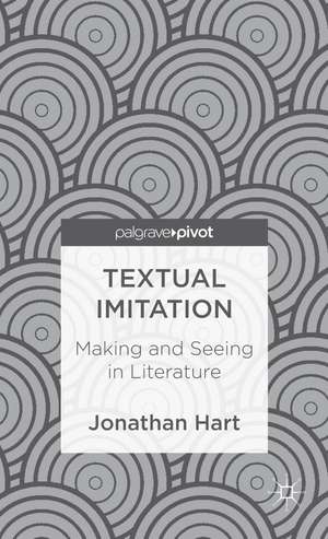 Textual Imitation: Making and Seeing in Literature de J. Hart