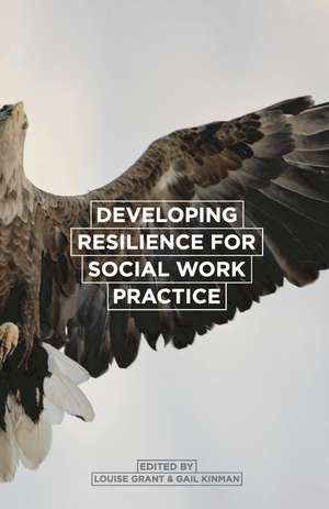 Developing Resilience for Social Work Practice de Louise Grant