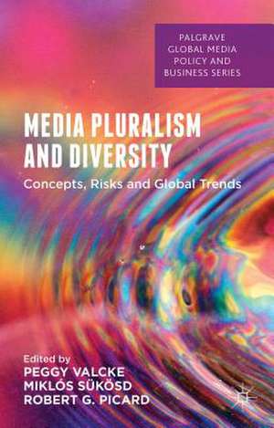 Media Pluralism and Diversity: Concepts, Risks and Global Trends de Peggy Valcke