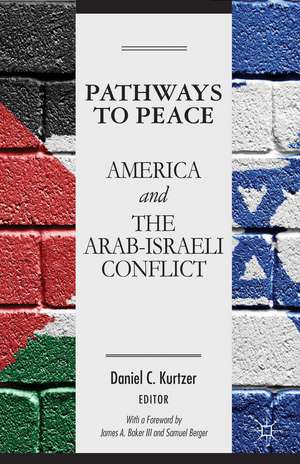 Pathways to Peace: America and the Arab-Israeli Conflict de D. Kurtzer