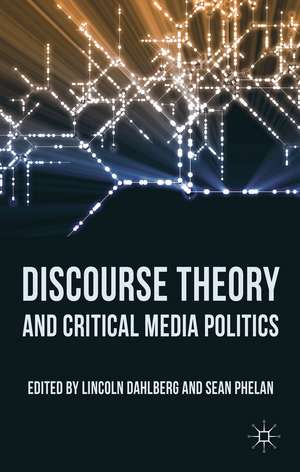 Discourse Theory and Critical Media Politics de L. Dahlberg