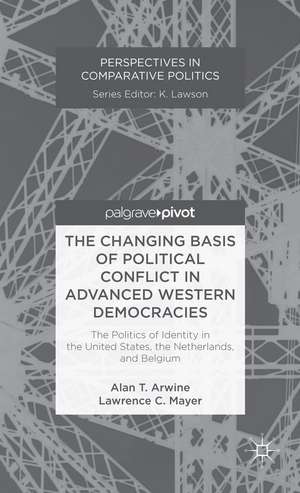 The Changing Basis of Political Conflict in Advanced Western Democracies: The Politics of Identity in the United States, the Netherlands, and Belgium de A. Arwine