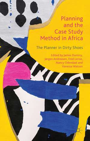 Planning and the Case Study Method in Africa: The Planner in Dirty Shoes de James Duminy