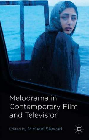 Melodrama in Contemporary Film and Television de M. Stewart