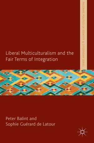 Liberal Multiculturalism and the Fair Terms of Integration de P. Balint