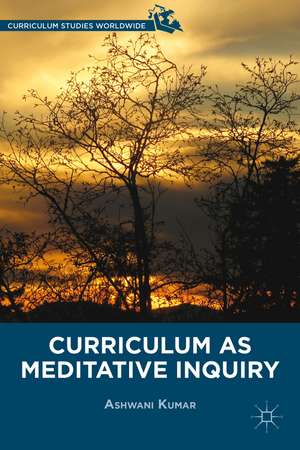 Curriculum as Meditative Inquiry de A. Kumar