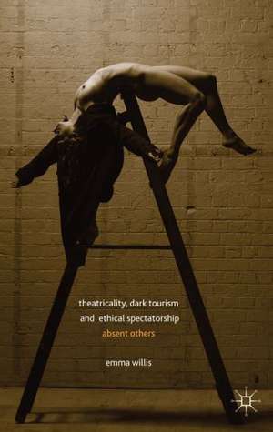 Theatricality, Dark Tourism and Ethical Spectatorship: Absent Others de E. Willis