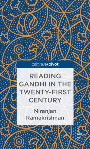 Reading Gandhi in the Twenty-First Century de Niranjan Ramakrishnan