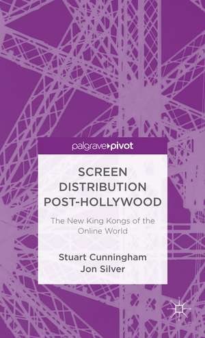 Screen Distribution and the New King Kongs of the Online World de Stuart Cunningham