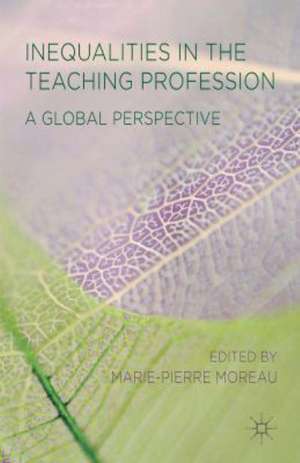 Inequalities in the Teaching Profession: A Global Perspective de M. Moreau