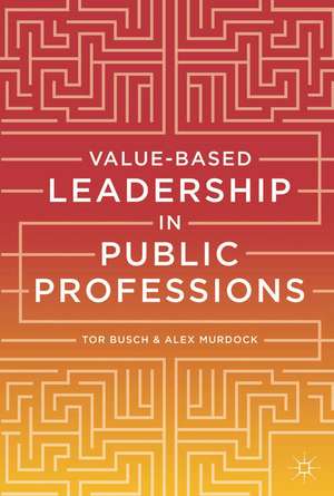 Value-based Leadership in Public Professions de Tor Busch