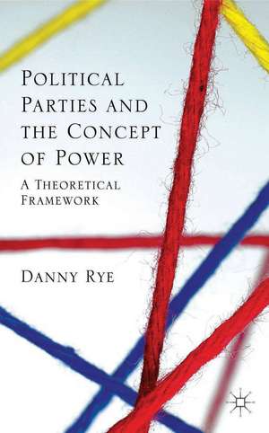 Political Parties and the Concept of Power: A Theoretical Famework de D. Rye