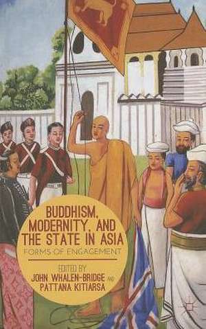 Buddhism, Modernity, and the State in Asia: Forms of Engagement de P. Kitiarsa