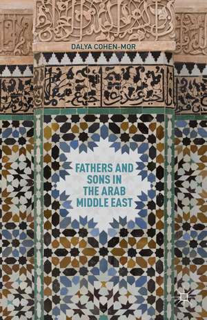 Fathers and Sons in the Arab Middle East de D. Cohen-Mor