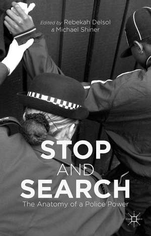 Stop and Search: The Anatomy of a Police Power de Rebekah Delsol