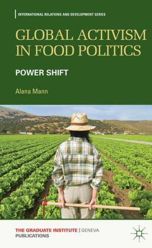 Global Activism in Food Politics: Power Shift de A. Mann