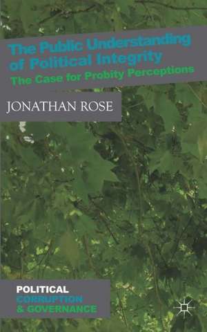 The Public Understanding of Political Integrity: The Case for Probity Perceptions de J. Rose