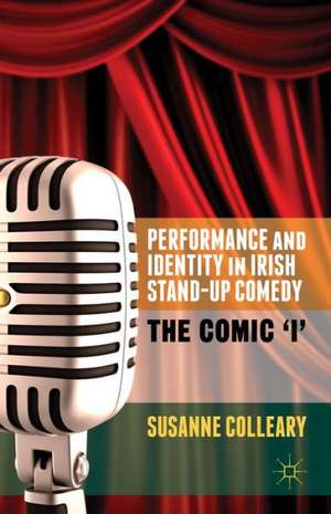 Performance and Identity in Irish Stand-Up Comedy: The Comic 'i' de S. Colleary