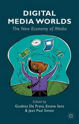 Digital Media Worlds: The New Economy of Media de Giuditta De Prato