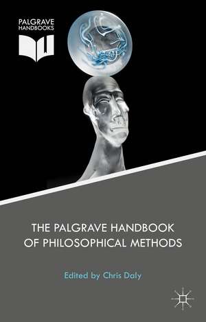 The Palgrave Handbook of Philosophical Methods de Christopher Daly