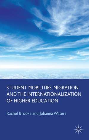 Student Mobilities, Migration and the Internationalization of Higher Education de R. Brooks