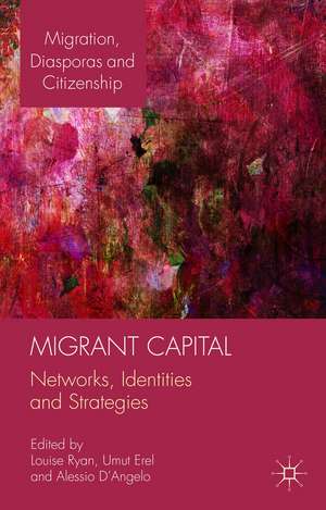 Migrant Capital: Networks, Identities and Strategies de L. Ryan