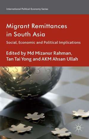 Migrant Remittances in South Asia: Social, Economic and Political Implications de M. Rahman