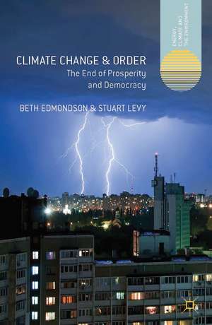 Climate Change and Order: The End of Prosperity and Democracy de Beth Edmondson