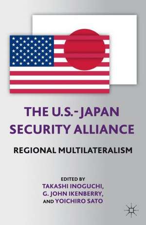 The U.S.-Japan Security Alliance: Regional Multilateralism de T. Inoguchi