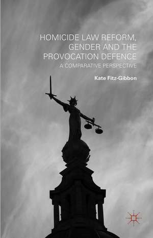 Homicide Law Reform, Gender and the Provocation Defence: A Comparative Perspective de Kate Fitz-Gibbon