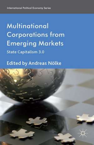 Multinational Corporations from Emerging Markets: State Capitalism 3.0 de A. Nölke