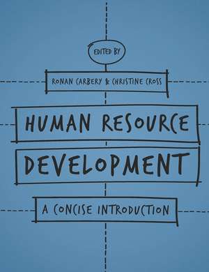 Human Resource Development: A Concise Introduction de Dr Ronan Carbery