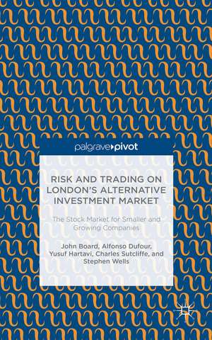 Risk and Trading on London's Alternative Investment Market: The Stock Market for Smaller and Growing Companies de J. Board