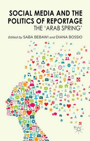 Social Media and the Politics of Reportage: The 'Arab Spring' de S. Bebawi