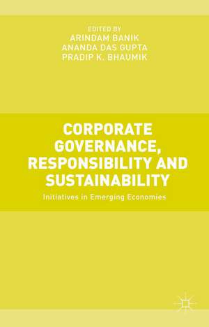 Corporate Governance, Responsibility and Sustainability: Initiatives in Emerging Economies de Arindam Banik